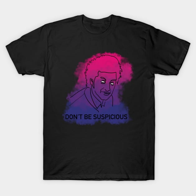 Don't Be Suspicious / Tik Tok T-Shirt by nathalieaynie